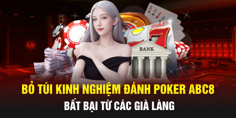 Bỏ túi kinh nghiệm đánh Poker Abc8 bất bại từ các già làng