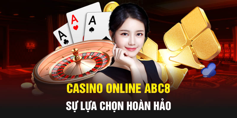 Casino online Abc8 - Sự lựa chọn hoàn hảo