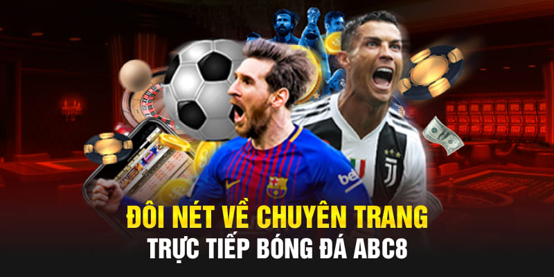 Đôi nét về chuyên trang trực tiếp bóng đá Abc8