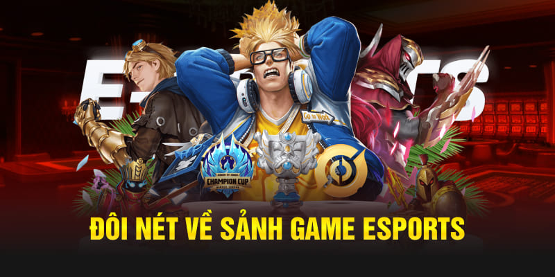 Đôi nét về sảnh game Esports