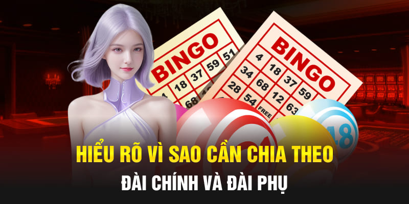 Hiểu rõ vì sao cần chia theo đài chính và đài phụ