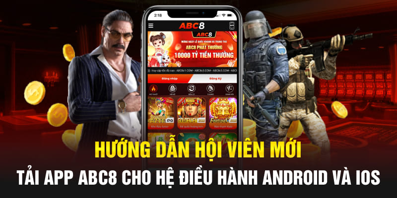 Hướng dẫn hội viên mới tải app Abc8 cho hệ điều hành Android và iOS