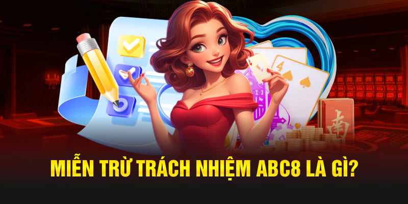 Miễn trừ trách nhiệm Abc8 là gì?