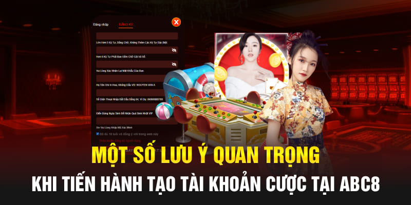 Một số lưu ý quan trọng khi tiến hành tạo tài khoản cược tại Abc8