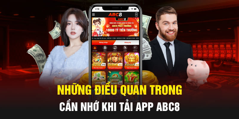 Những điều quan trong cần nhớ khi tải app Abc8