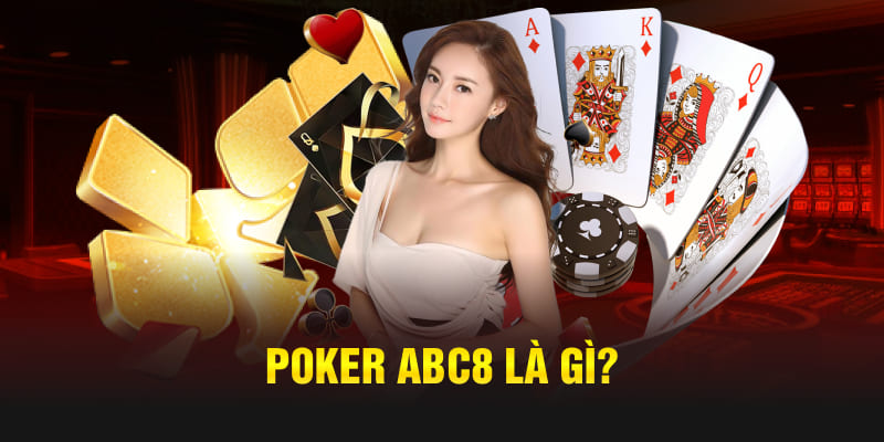 Poker Abc8 là gì?