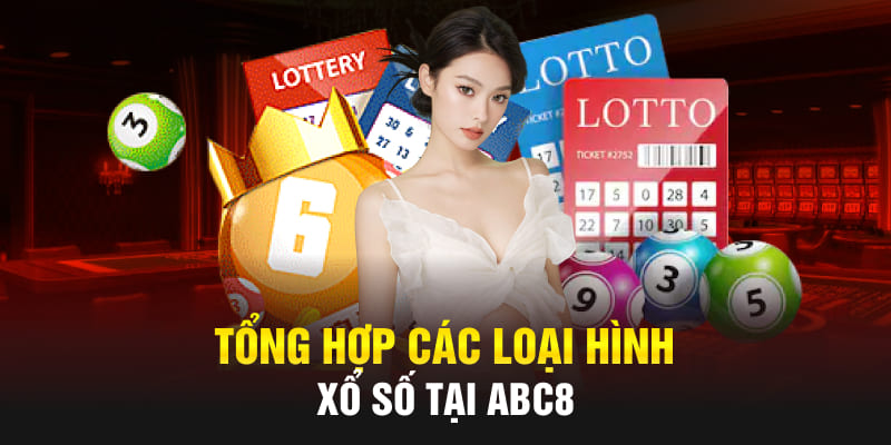 Tổng hợp các loại hình xổ số tại Abc8